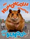My Humongous Hamster Goes to School by Lorna Freytag