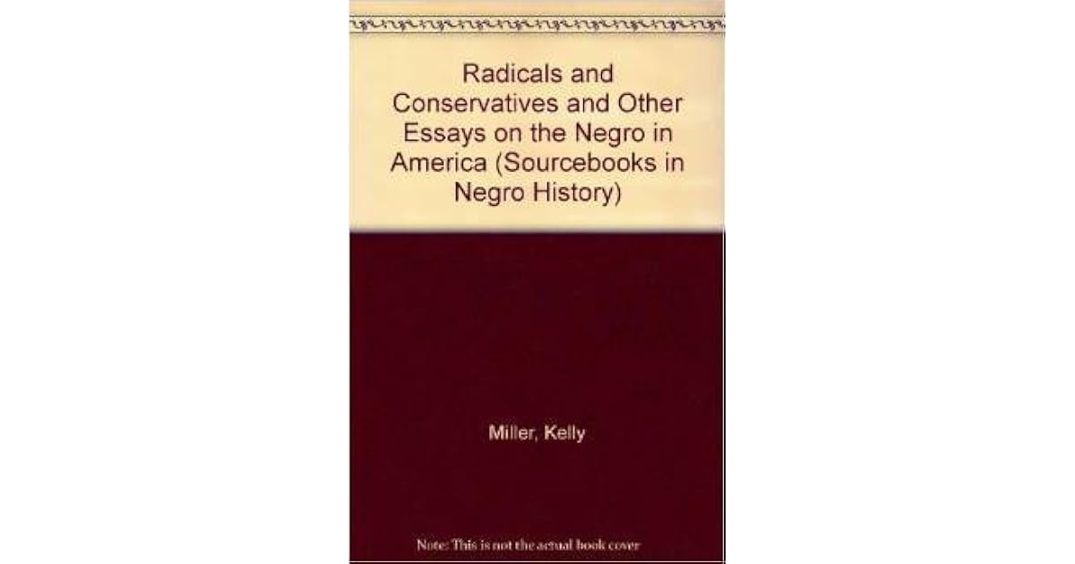 Radicals And Conservatives And Other Essays On The Negro In America By