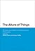 The Allure of Things: Process and Object in Contemporary Philosophy (Bloomsbury Studies in Philosophy)