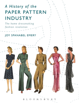 A History of the Paper Pattern Industry: The Home Dressmaking Fashion Revolution (Hardcover)