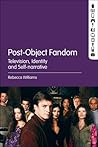 Post-Object Fandom: Television, Identity and Self-narrative