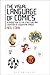 The Visual Language of Comics: Introduction to the Structure and Cognition of Sequential Images. (Bloomsbury Advances in Semiotics)