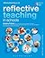 Reflective Teaching in Schools: Evidence-Informed Professional Practice