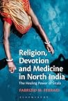 Religion, Devotion and Medicine in North India: The Healing Power of Sitala