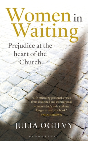 Women in Waiting: Prejudice at the Heart of the Church (Paperback)