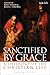 Sanctified by Grace: A Theo...