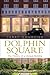 Dolphin Square: The History...