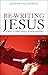 Re-Writing Jesus: Christ in...