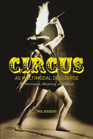 Circus as Multimodal Discourse: Performance, Meaning, and Ritual (Paperback)