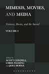 Mimesis, Movies, and Media: Violence, Desire, and the Sacred, Volume 3 Mimesis, Movies, and Media: Violence, Desire, and the Sacred, Volume 3