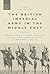 The British Imperial Army in the Middle East: Morale and Military Identity in the Sinai and Palestine Campaigns, 1916-18 (War, Culture and Society)