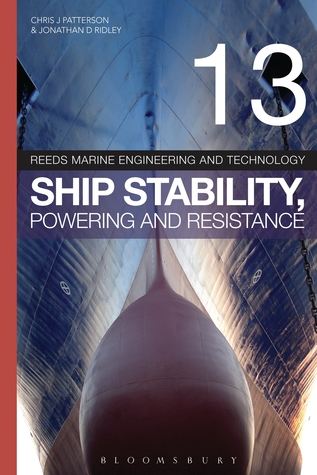 Reeds Vol 13: Ship Stability, Powering and Resistance (Reeds Marine Engineering and Technology Series)