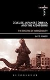 Deleuze, Japanese Cinema, and the Atom Bomb: The Spectre of Impossibility (Thinking Cinema)
