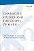 Character Studies and the Gospel of Mark (The Library of New Testament Studies)