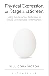 Physical Expression on Stage and Screen: Using the Alexander Technique to Create Unforgettable Performances