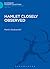 Hamlet Closely Observed (Bloomsbury Academic Collections: English Literary Criticism)