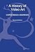 A History of Video Art