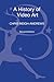 A History of Video Art by Chris Meigh-Andrews