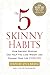 The 5 Skinny Habits: How Ancient Wisdom Can Help You Lose Weight and Change Your Life FOREVER