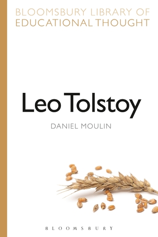 Leo Tolstoy (Bllomsbury Library of Educational Thought: Continuum Library of Educational Thoughts)