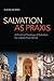 Salvation as Praxis: A Practical Theology of Salvation for a Multi-Faith World