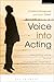 Voice into Acting: Integrating voice and the Stanislavski approach (Performance Books)
