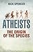 Atheists: The Origin of the...