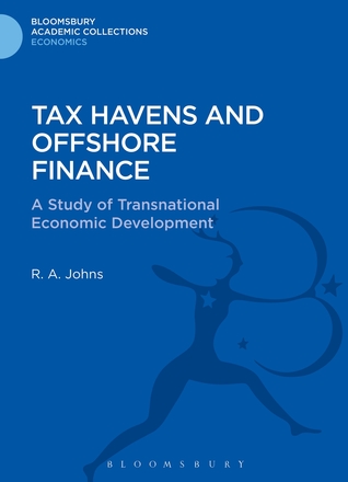 Tax Havens and Offshore Finance: A Study of Transnational Economic Development (Bloomsbury Academic Collections: Economics)
