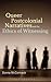 Queer Postcolonial Narratives and the Ethics of Witnessing