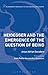 Heidegger and the Emergence of the Question of Being (Bloomsbury Studies in Continental Philosophy)