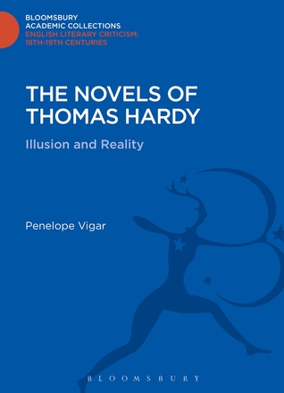 The Novels of Thomas Hardy: Illusion and Reality (Bloomsbury Academic Collections: English Literary Criticism)