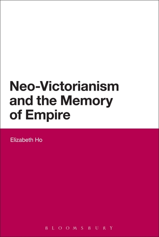 Neo-Victorianism and the Memory of Empire (Bloomsbury Literary Studies Series)