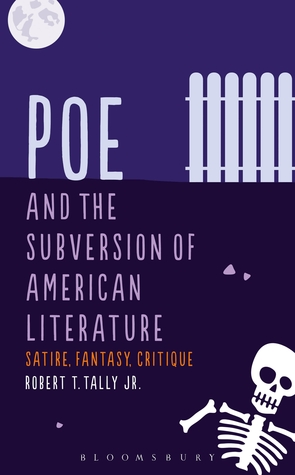 Poe and the Subversion of American Literature: Satire, Fantasy, Critique (Hardcover)