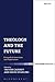 Theology and the Future: Ev...