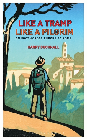 Like a Tramp, Like A Pilgrim: On Foot, Across Europe to Rome (Hardcover)