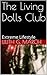 The Living Dolls Club: Extreme Lifestyle