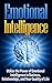Emotional Intelligence: Utilize the Power of Emotional Intelligence in Business, Relationships, and Your Quality of Life