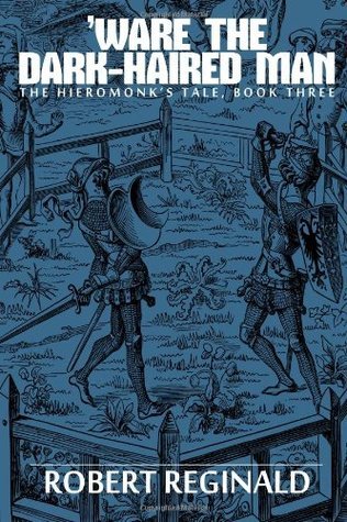 'Ware the Dark-Haired Man: The Hieromonk's Tale, Book Three