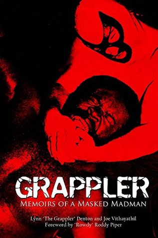 Grappler: Memoirs of a Masked Madman (Kindle Edition)