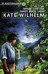 Where Late the Sweet Birds Sang by Kate Wilhelm
