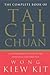 The Complete Book of Tai Chi Chuan: A Comprehensive Guide to the Principles and Practice