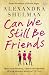 Can We Still Be Friends