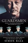 The Guardsmen: Harold Macmillan, Three Friends, and the World They Made The Guardsmen: Harold Macmillan, Three Friends, and the World They Made