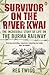 Survivor on the River Kwai: The Incredible Story of Life on the Burma Railway