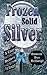 Frozen Solid Silver