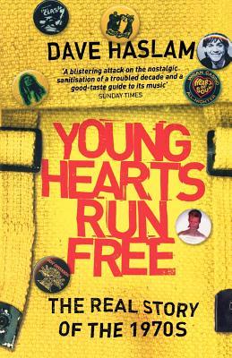 Young Hearts Run Free: The Real Story of the 1970s (Paperback)