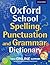 Oxford School Spelling, Punctuation, and Grammar Dictionary