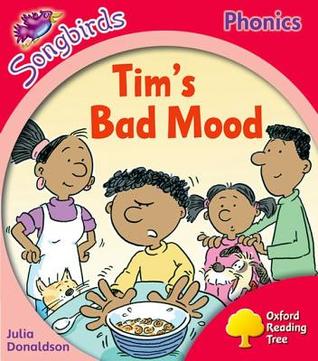 Tim's Bad Mood (Oxford Reading Tree: Stage 4: More Songbirds Phonics)