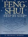 Feng Shui Step by Step : How to Arrange Your Home for Health and Happiness