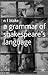 A Grammar of Shakespeare's ...